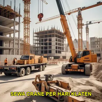 Keunggulan Sewa Crane Per Hari Klaten untuk Proyek Anda
